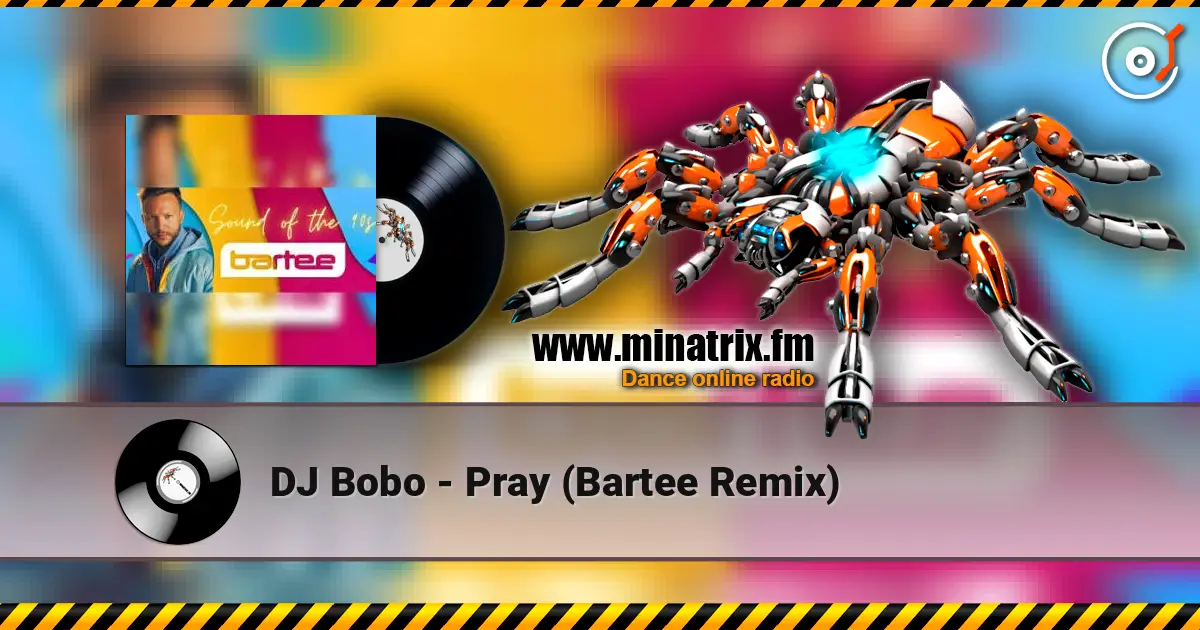 DJ Bobo - Pray (Bartee Remix) 高品质在线收听 | Minatrix.FM
