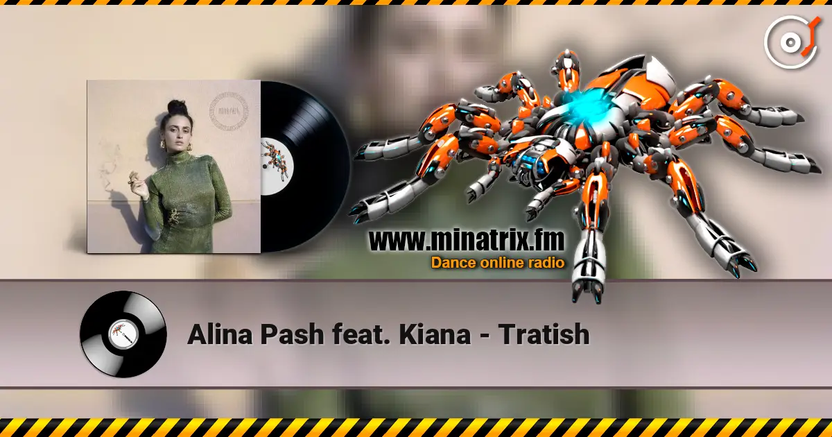 Alina Pash feat. Kiana - Tratish 高品质在线收听 | Minatrix.FM