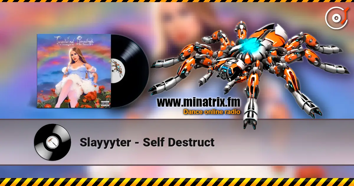 Slayyyter - Self Destruct 高品质在线收听 | Minatrix.FM