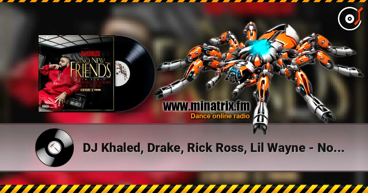 DJ Khaled, Drake, Rick Ross, Lil Wayne - No New Friends (SFTB Remix) 高品质在线收听 | Minatrix.FM