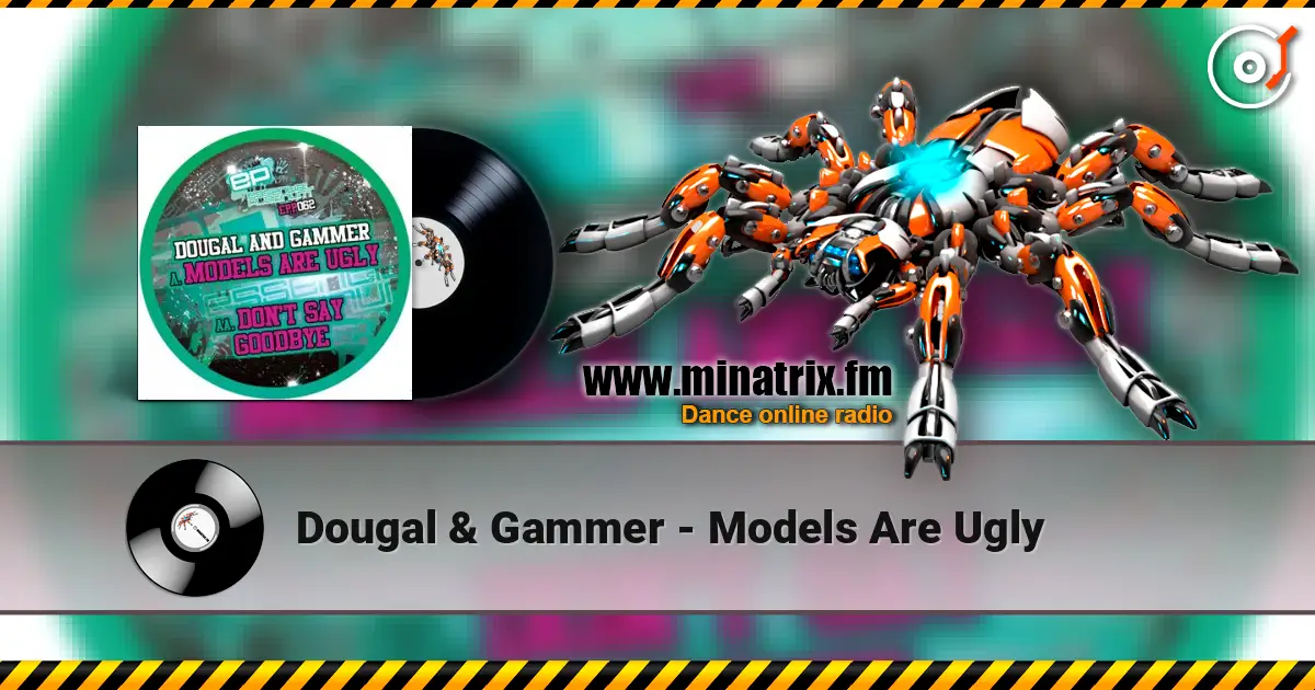 Dougal & Gammer - Models Are Ugly 高品质在线收听 | Minatrix.FM