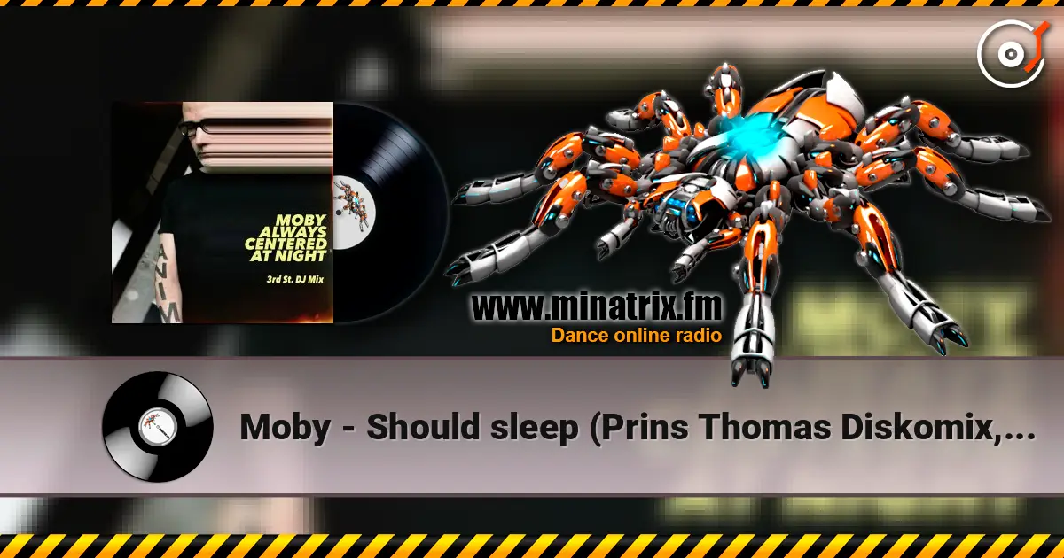 Moby - Should sleep (Prins Thomas Diskomix, Mixed) 高品质在线收听 | Minatrix.FM
