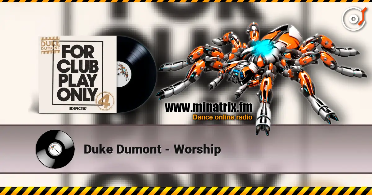 Duke Dumont - Worship 高品质在线收听 | Minatrix.FM
