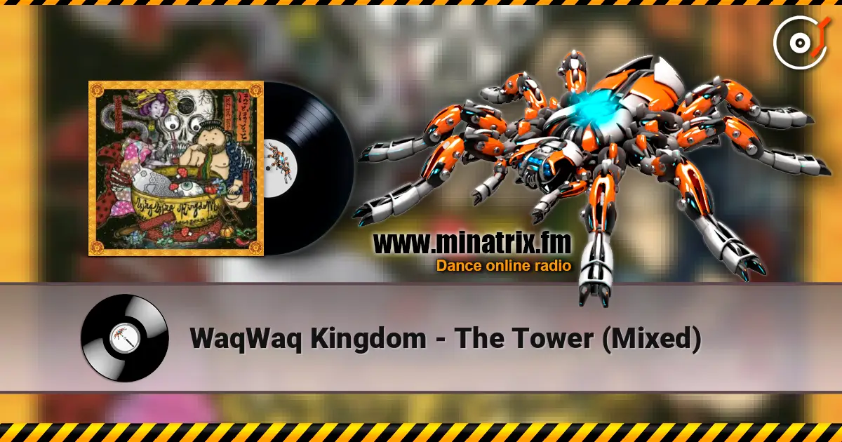 WaqWaq Kingdom - The Tower (Mixed) listen online in high quality | Minatrix.FM