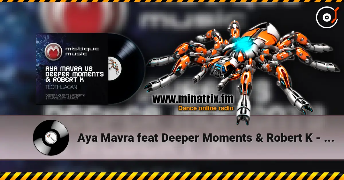 Aya Mavra feat Deeper Moments & Robert K - Teotihuacan (Original Mix) 高品质在线收听 | Minatrix.FM