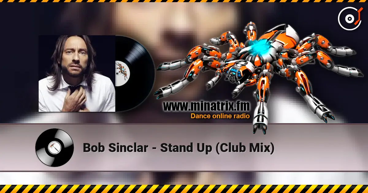 Bob Sinclar - Stand Up (Club Mix) 高品质在线收听 | Minatrix.FM