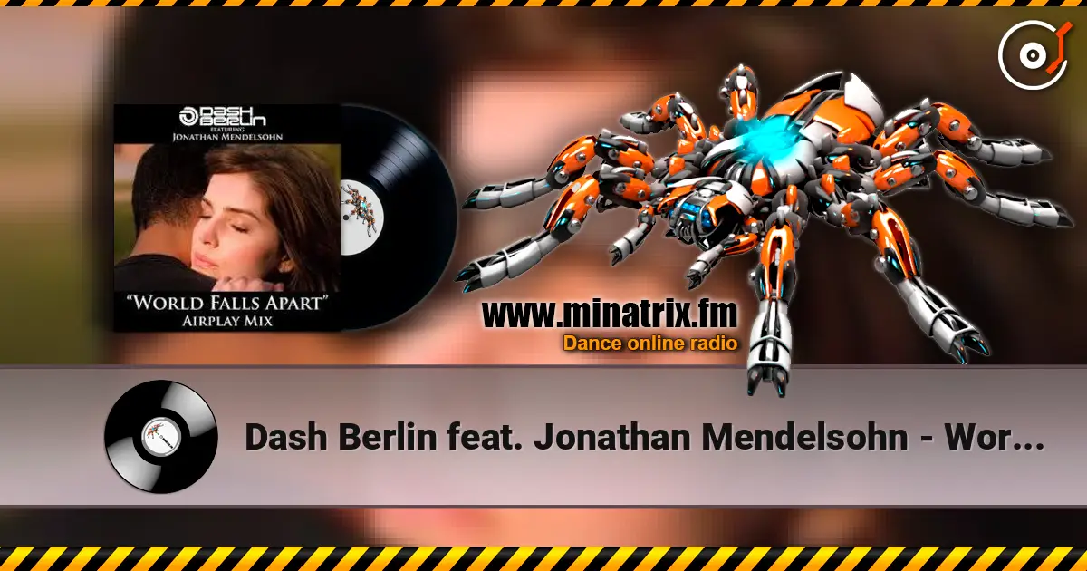 Dash Berlin feat. Jonathan Mendelsohn - World Falls Apart (Club Mix) 高品质在线收听 | Minatrix.FM