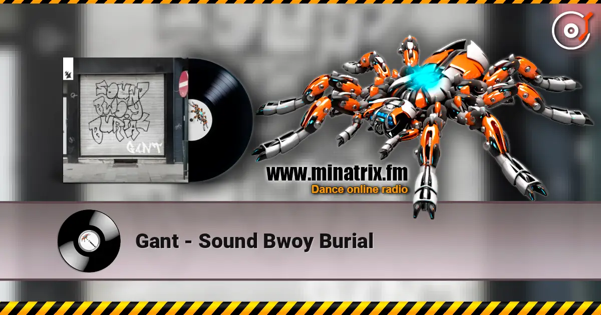 Gant - Sound Bwoy Burial слухати онлайн у високій якості | Minatrix.FM