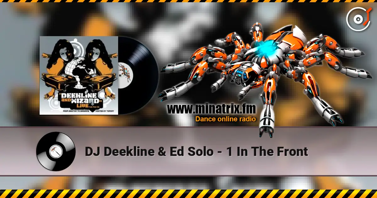 DJ Deekline & Ed Solo - 1 In The Front 高品质在线收听 | Minatrix.FM