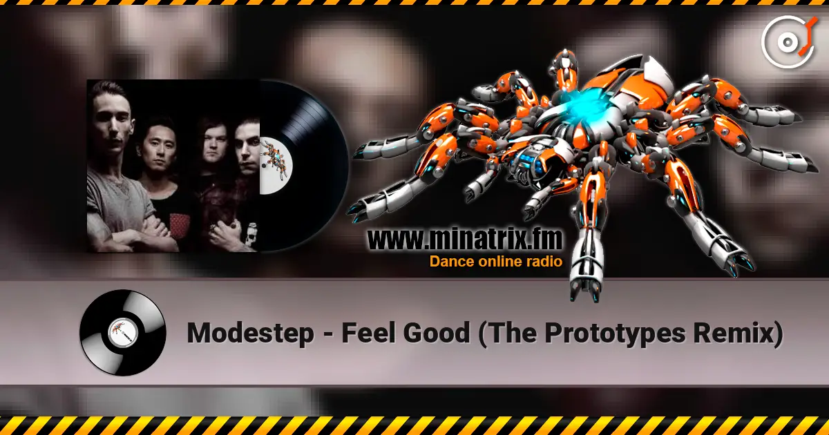 Modestep - Feel Good (The Prototypes Remix) listen online in high quality | Minatrix.FM