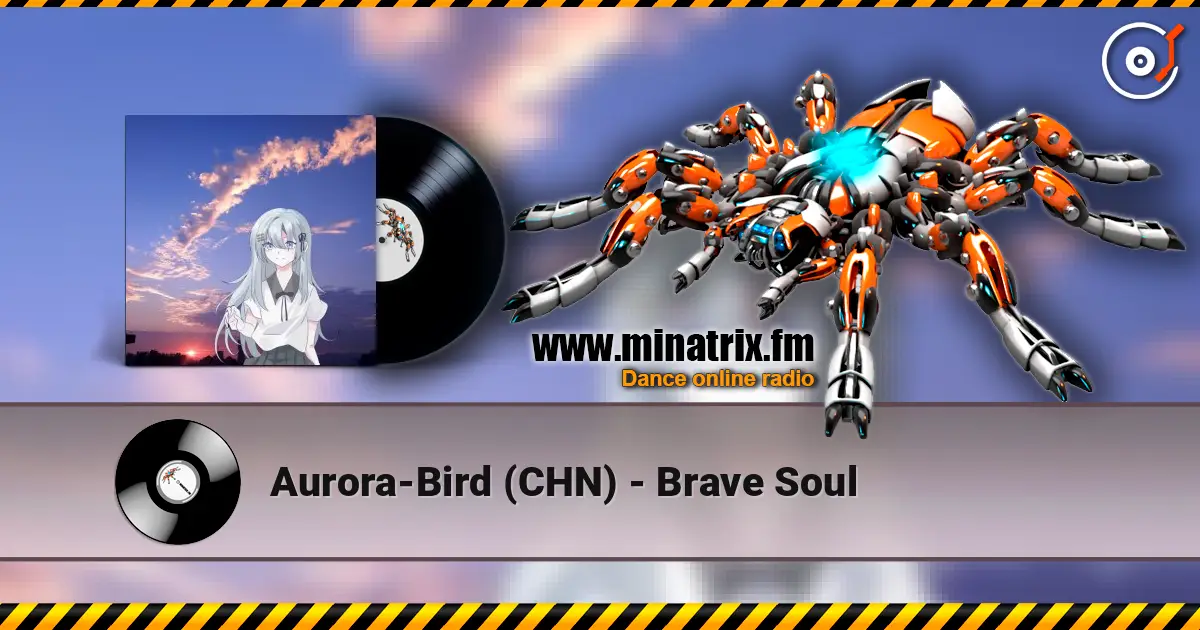 Aurora-Bird (CHN) - Brave Soul 高品质在线收听 | Minatrix.FM