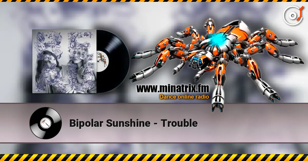 Bipolar Sunshine - Trouble 高品质在线收听 | Minatrix.FM