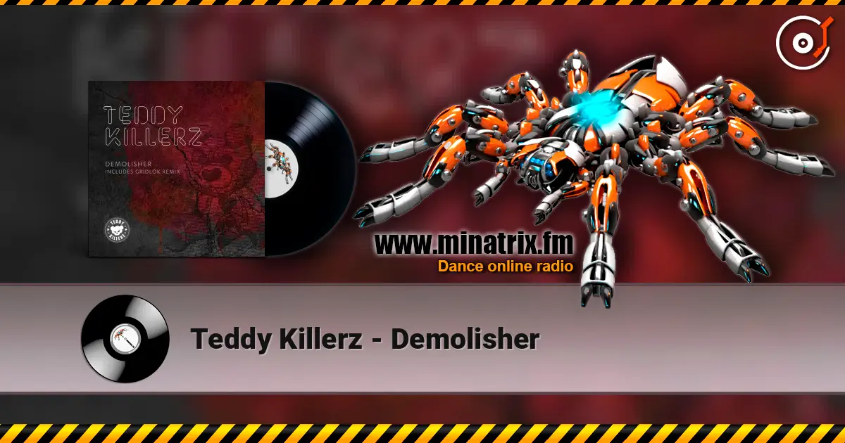 Teddy Killerz - Demolisher 高品质在线收听 | Minatrix.FM