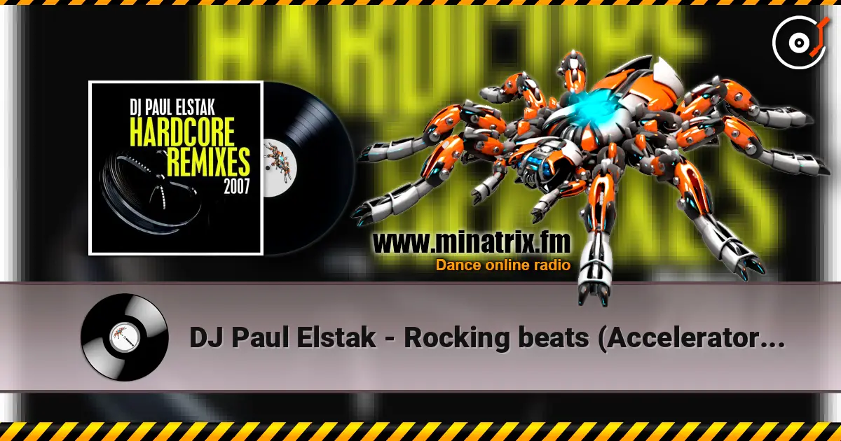DJ Paul Elstak - Rocking beats (Accelerator remix) 高品质在线收听 | Minatrix.FM
