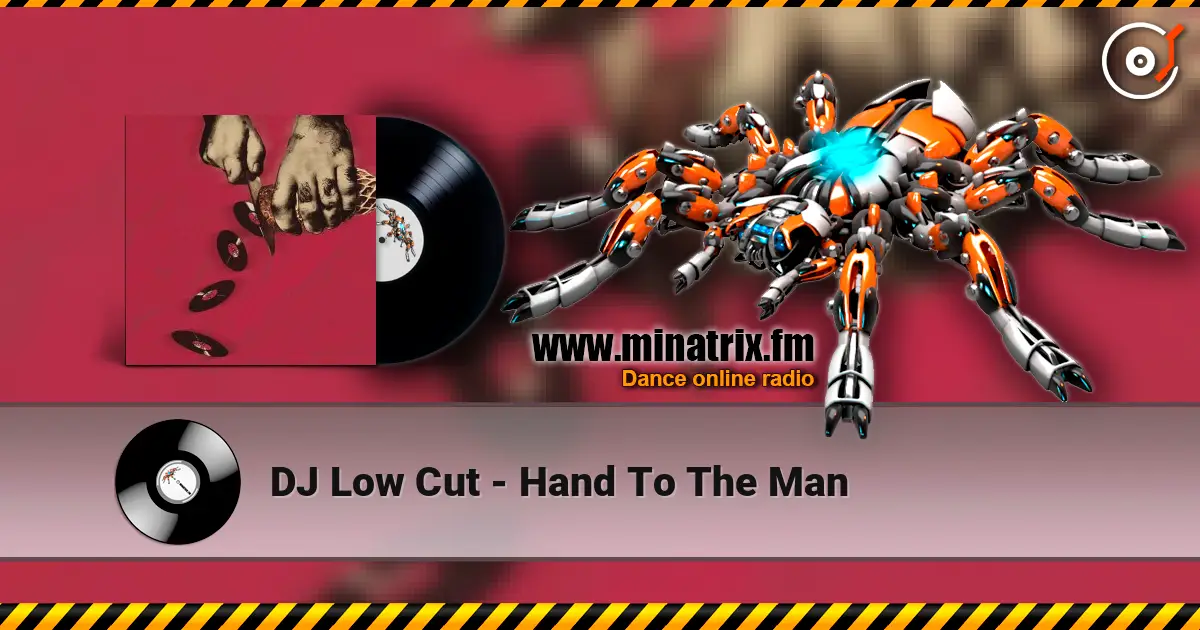 DJ Low Cut - Hand To The Man 高品质在线收听 | Minatrix.FM