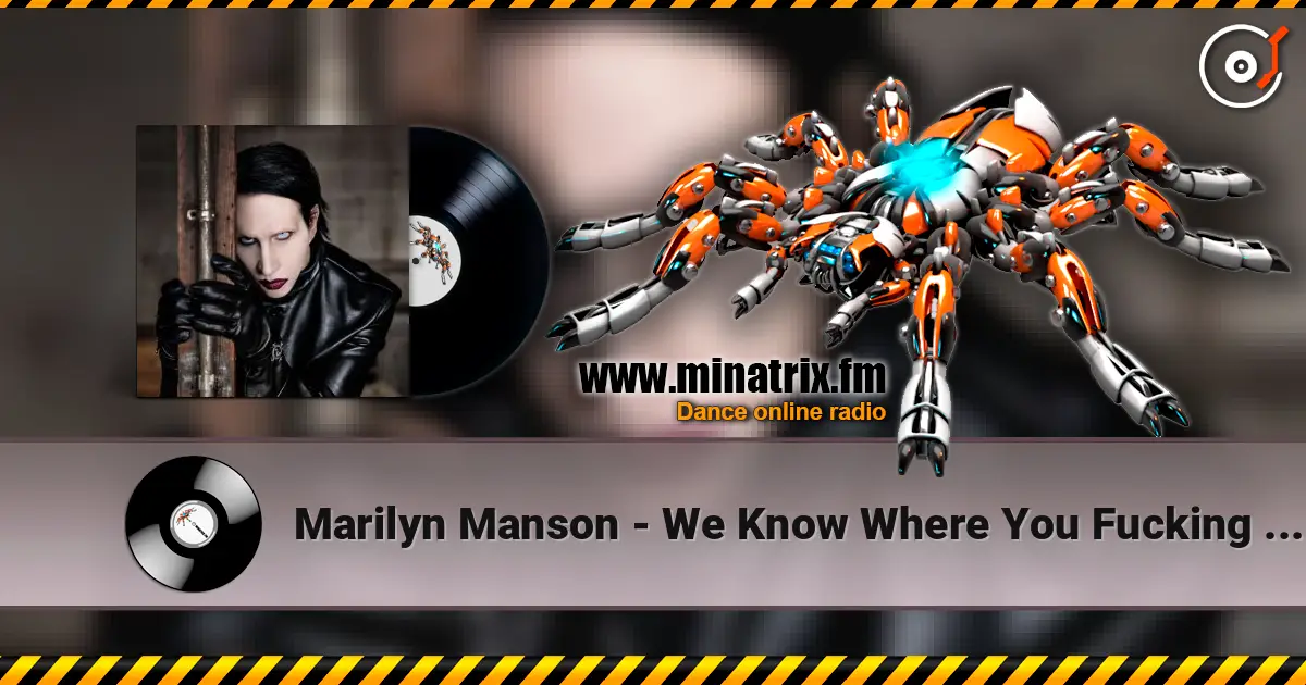 Marilyn Manson - We Know Where You Fucking Live 高品质在线收听 | Minatrix.FM