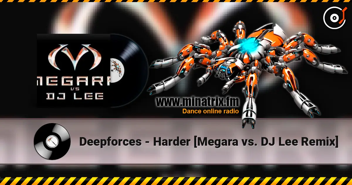 Deepforces - Harder [Megara vs. DJ Lee Remix] 高品质在线收听 | Minatrix.FM
