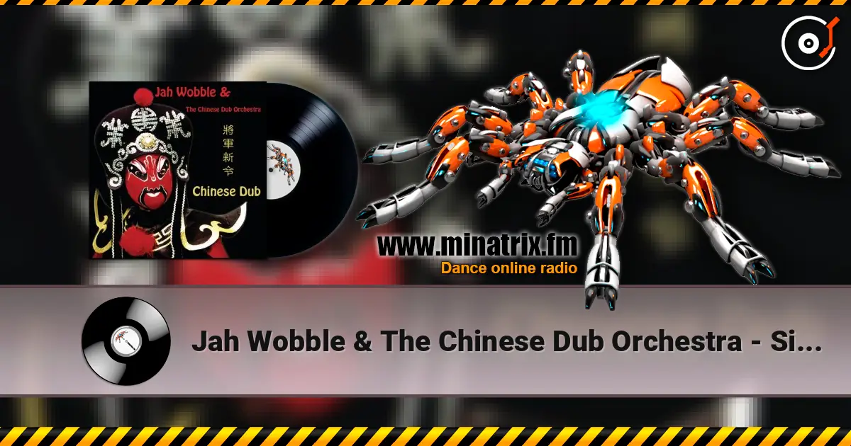 Jah Wobble & The Chinese Dub Orchestra - Silence 高品质在线收听 | Minatrix.FM