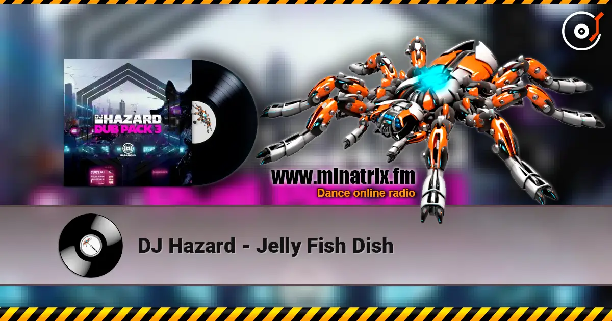 DJ Hazard - Jelly Fish Dish 高品质在线收听 | Minatrix.FM