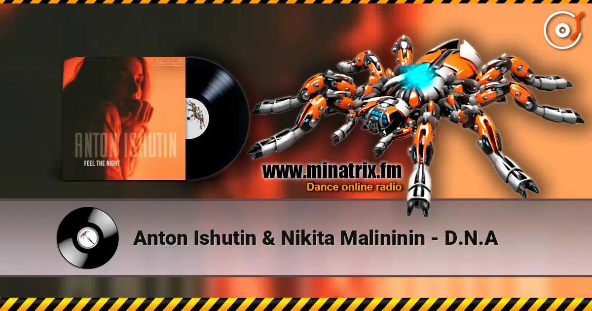 Anton Ishutin & Nikita Malininin - D.N.A 高品质在线收听 | Minatrix.FM