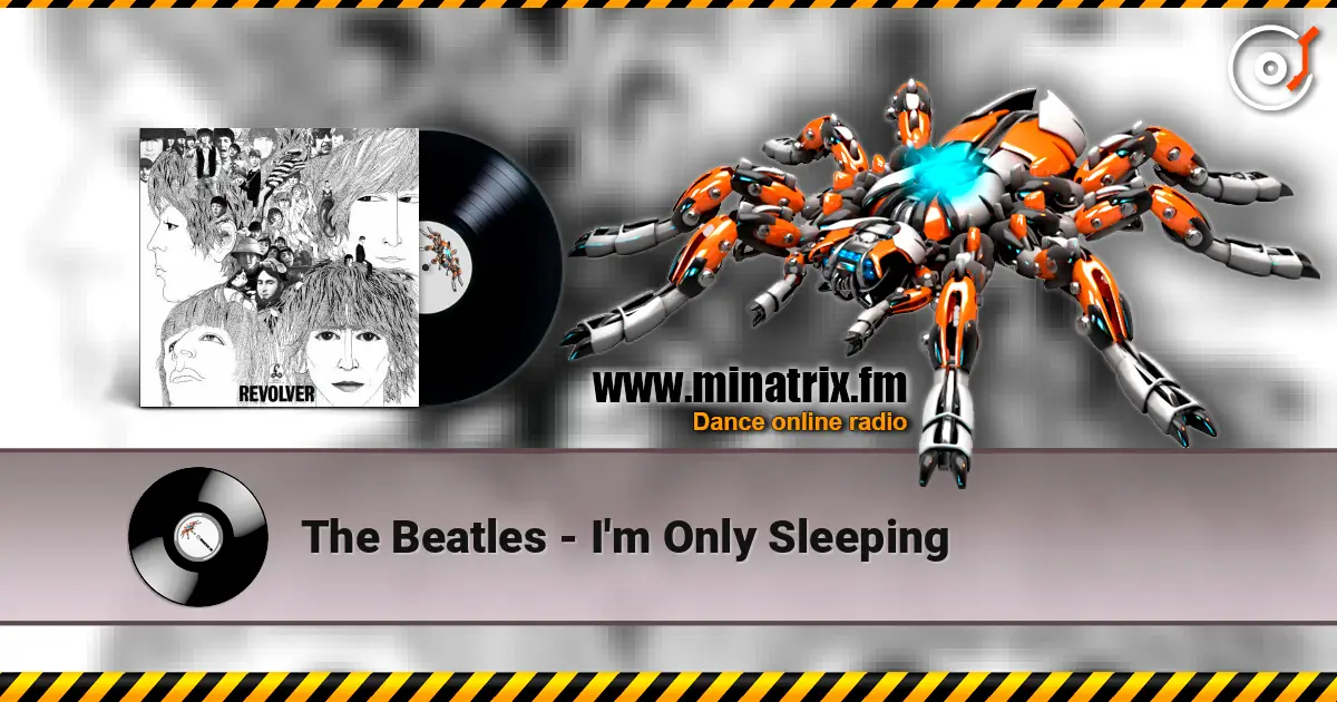 The Beatles - I'm Only Sleeping 高品质在线收听 | Minatrix.FM