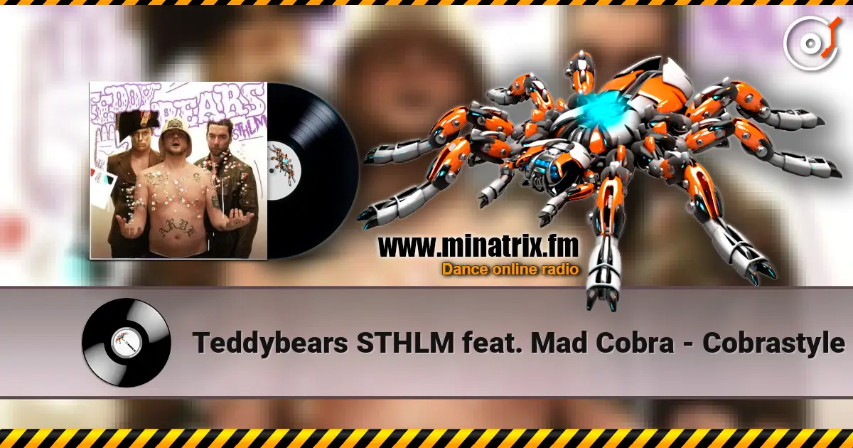 Teddybears STHLM feat. Mad Cobra - Cobrastyle 高品质在线收听 | Minatrix.FM
