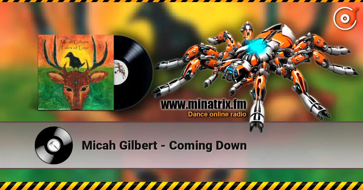 Micah Gilbert - Coming Down 高品质在线收听 | Minatrix.FM