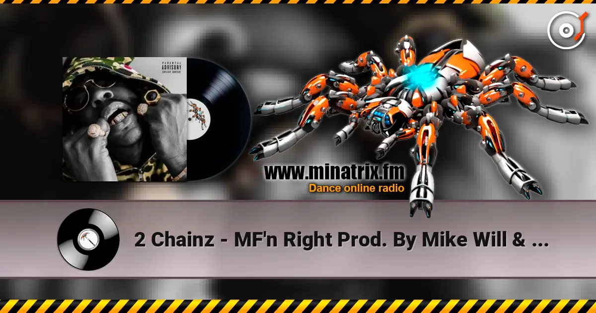 2 Chainz - MF'n Right Prod. By Mike Will & Zaytoven 高品质在线收听 | Minatrix.FM