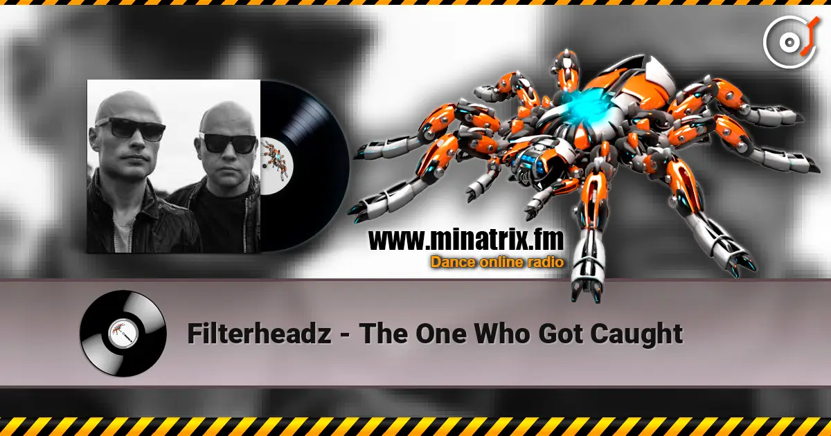 Filterheadz - The One Who Got Caught 高品质在线收听 | Minatrix.FM