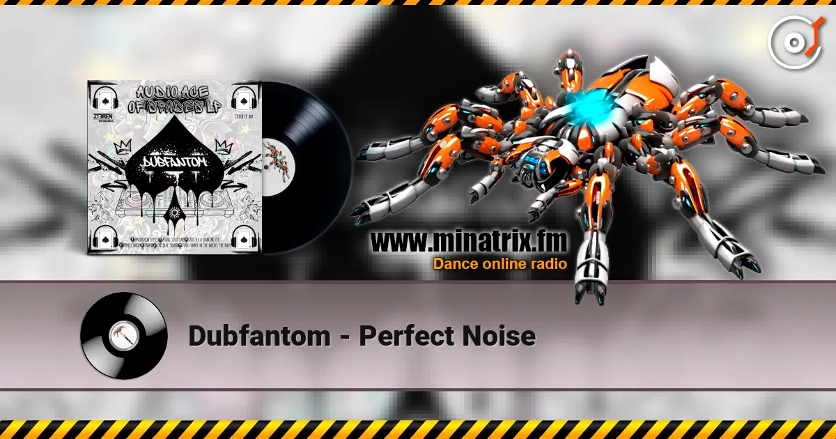 Dubfantom - Perfect Noise 高品质在线收听 | Minatrix.FM