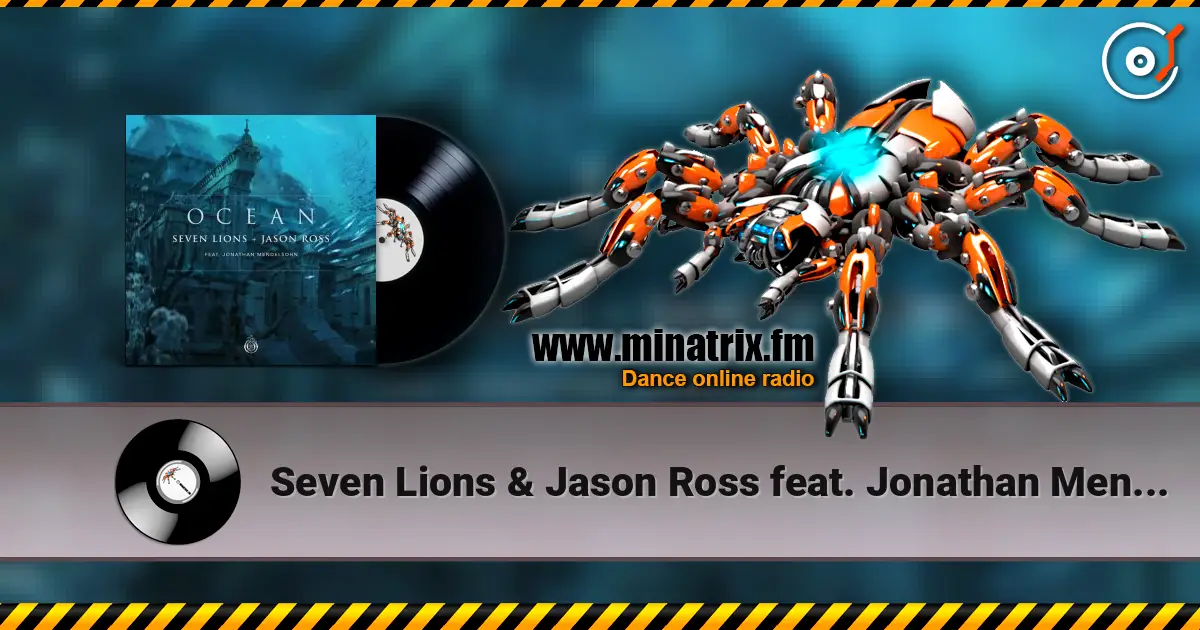Seven Lions & Jason Ross feat. Jonathan Mendelsohn - Ocean 高品质在线收听 | Minatrix.FM