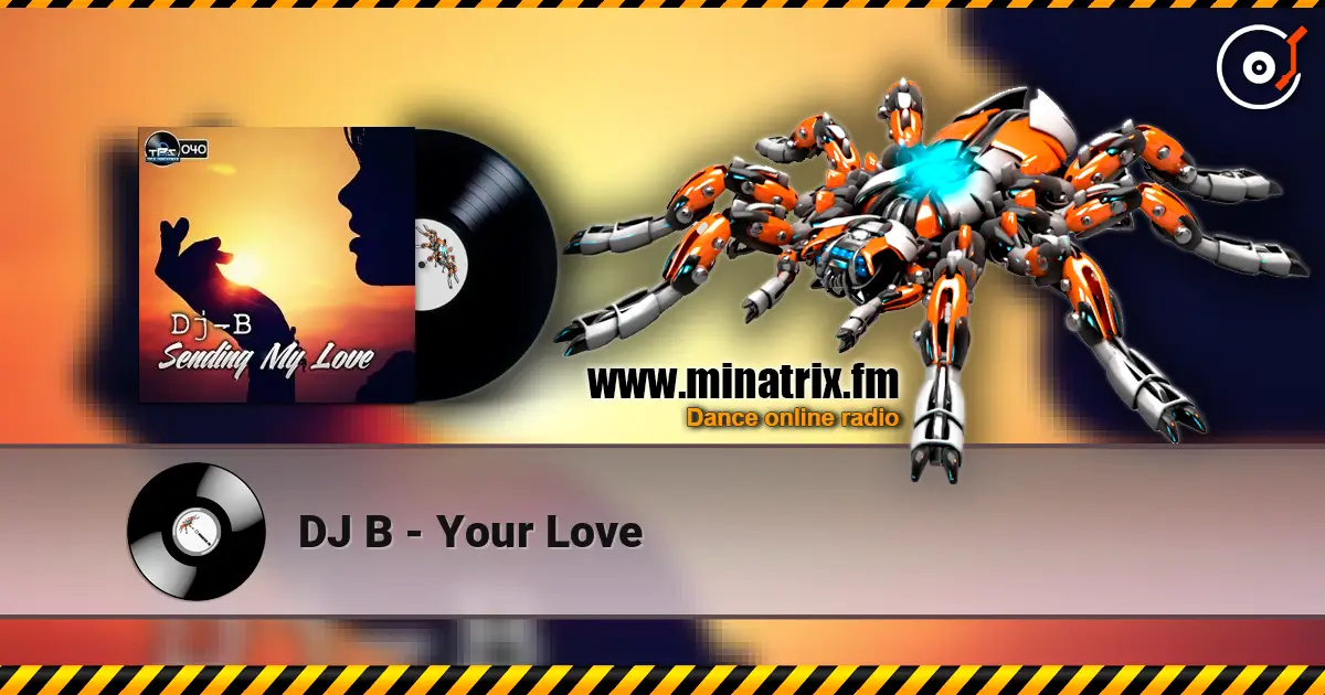 DJ B - Your Love 高品质在线收听 | Minatrix.FM