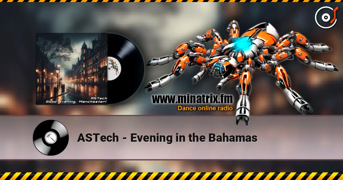 ASTech - Evening in the Bahamas 高品质在线收听 | Minatrix.FM