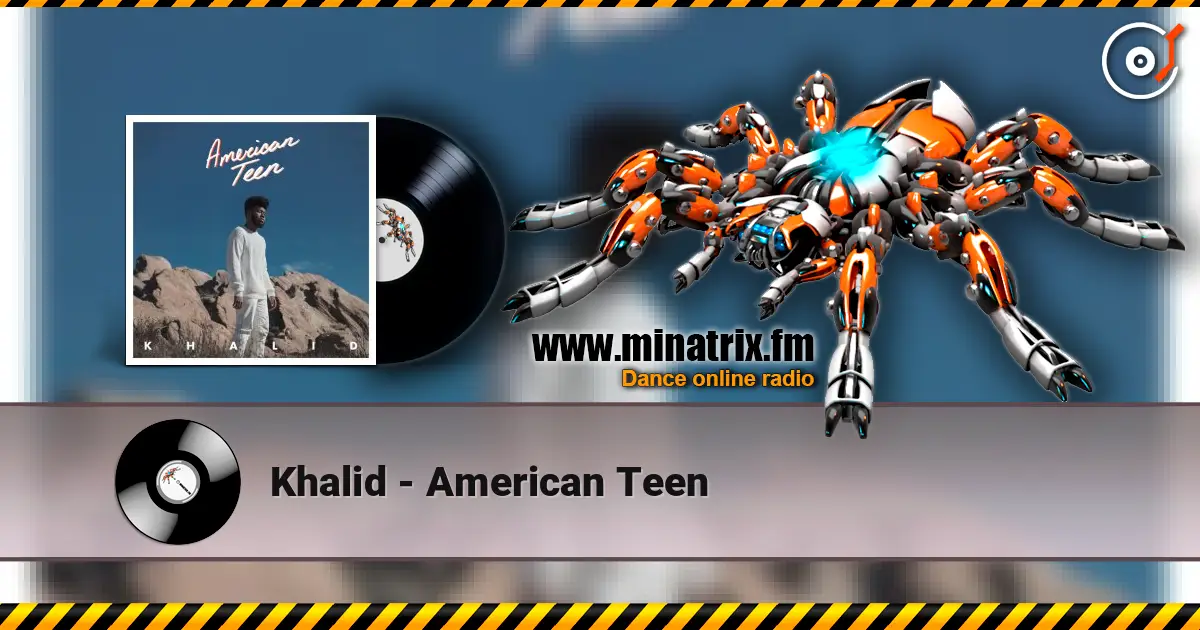 Khalid - American Teen 高品质在线收听 | Minatrix.FM