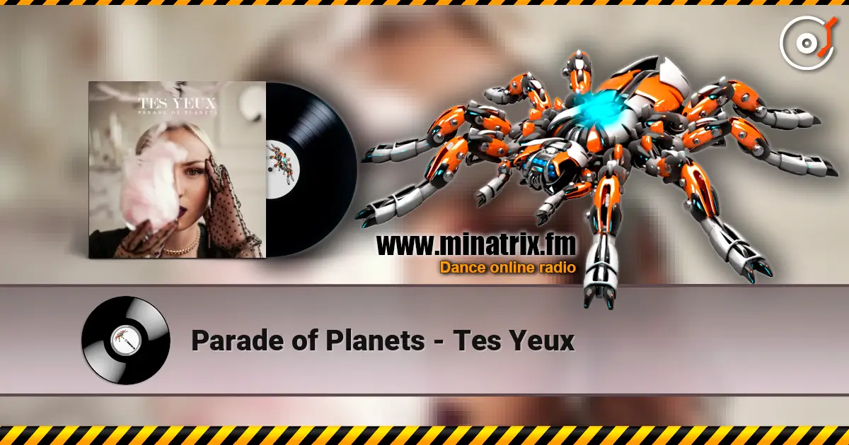 Parade of Planets - Tes Yeux 高品质在线收听 | Minatrix.FM