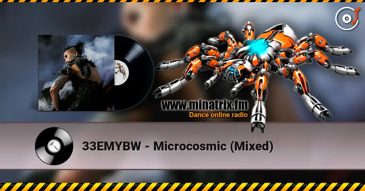 33EMYBW - Microcosmic (Mixed) listen online in high quality | Minatrix.FM