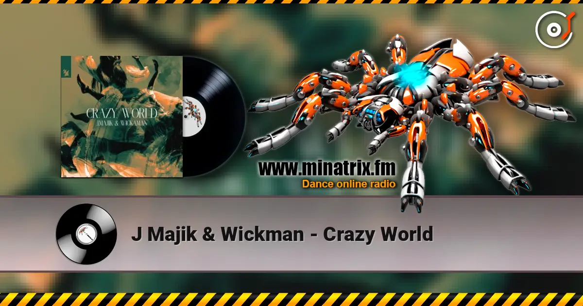 J Majik & Wickman - Crazy World 高品质在线收听 | Minatrix.FM