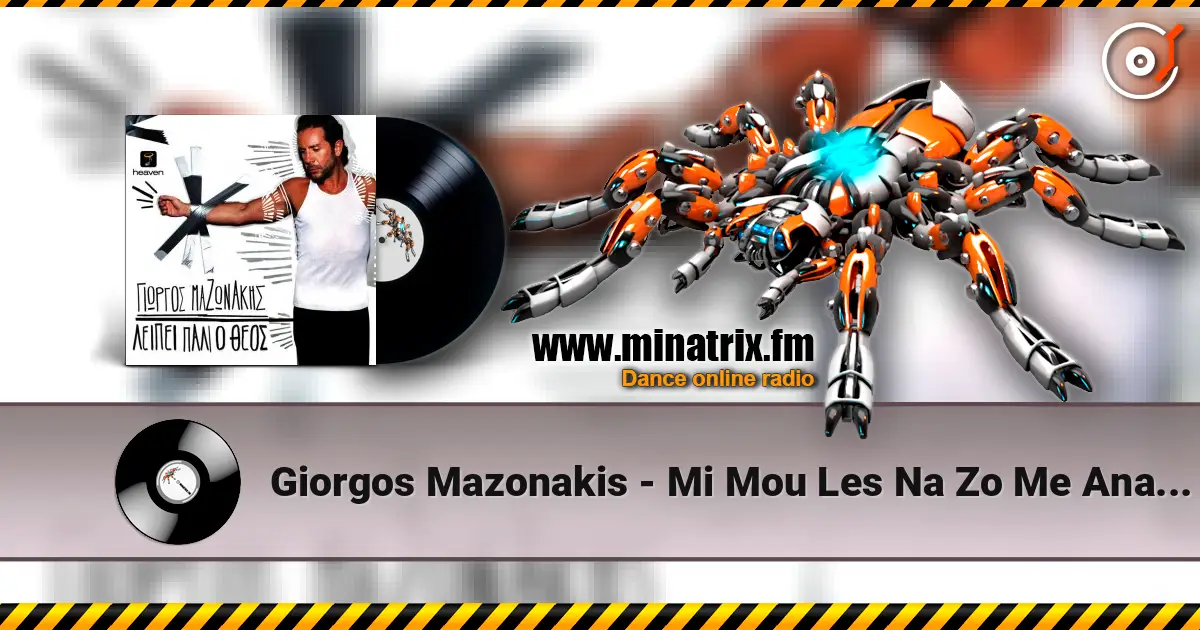 Giorgos Mazonakis - Mi Mou Les Na Zo Me Anamnisis (Buralardan Giderim) 高品质在线收听 | Minatrix.FM