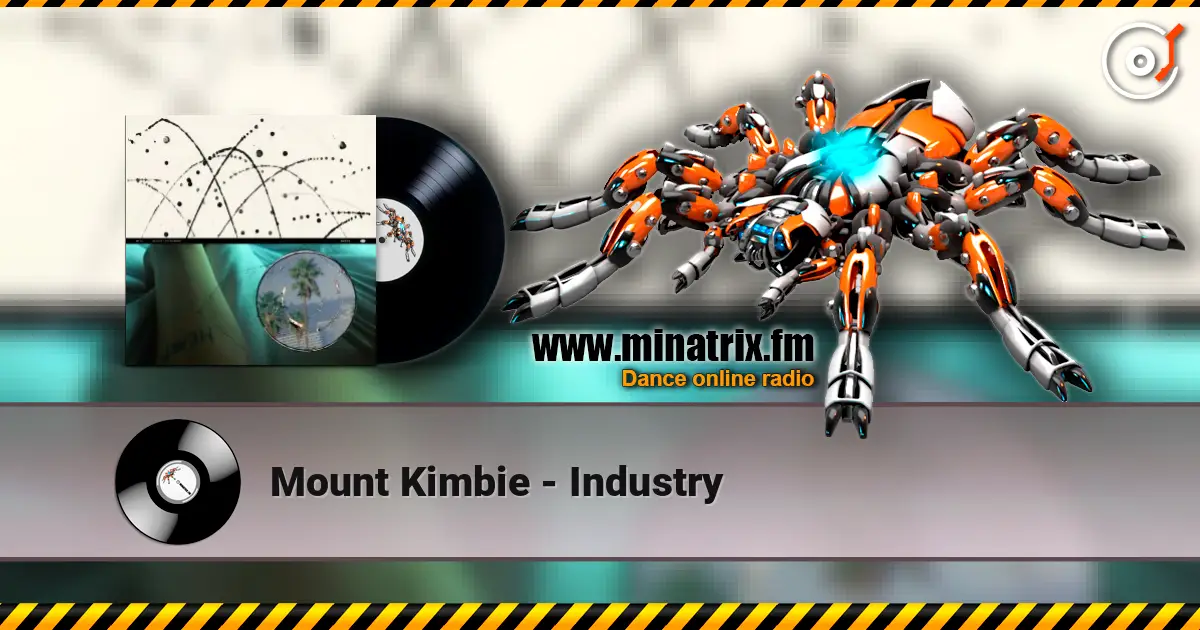 Mount Kimbie - Industry  高品质在线收听 | Minatrix.FM