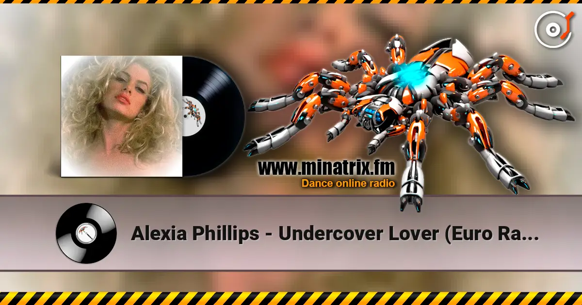 Alexia Phillips - Undercover Lover (Euro Radio Mix) 高品质在线收听 | Minatrix.FM