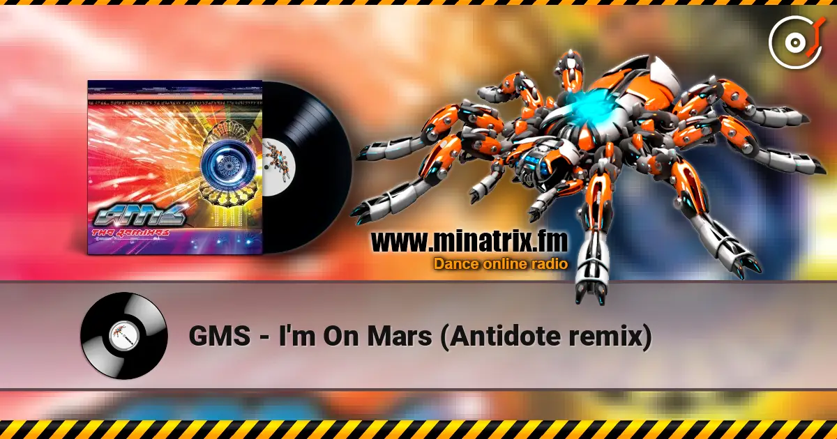 GMS - I'm On Mars (Antidote remix) 高品质在线收听 | Minatrix.FM