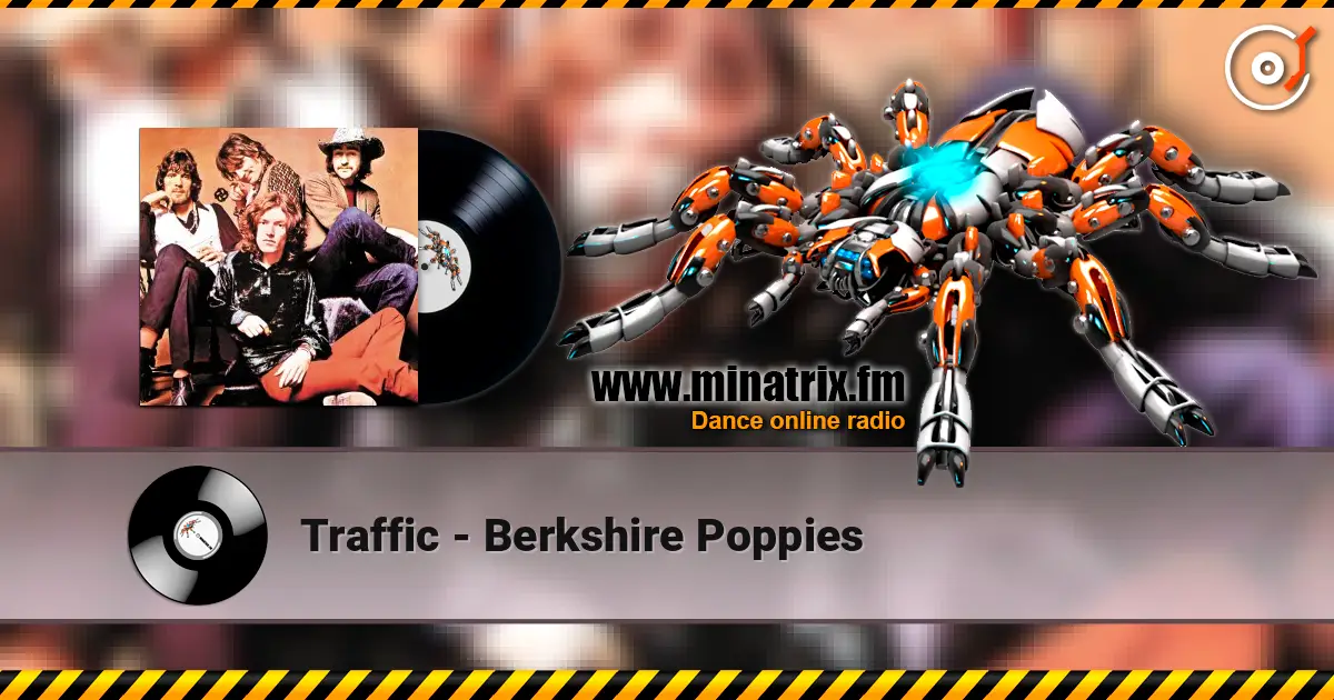 Traffic - Berkshire Poppies 高品质在线收听 | Minatrix.FM