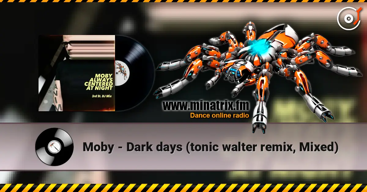 Moby - Dark days (tonic walter remix, Mixed) 高品质在线收听 | Minatrix.FM