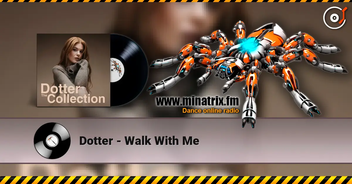 Dotter - Walk With Me 高品质在线收听 | Minatrix.FM