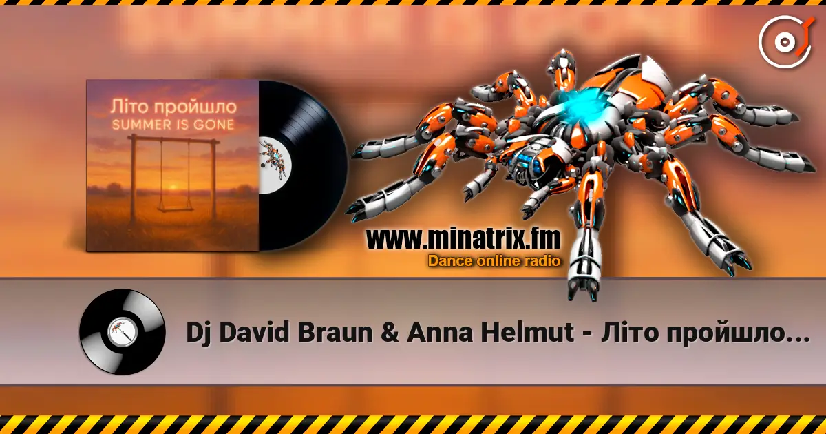 Dj David Braun & Anna Helmut - Літо пройшло. Summer is gone 高品质在线收听 | Minatrix.FM