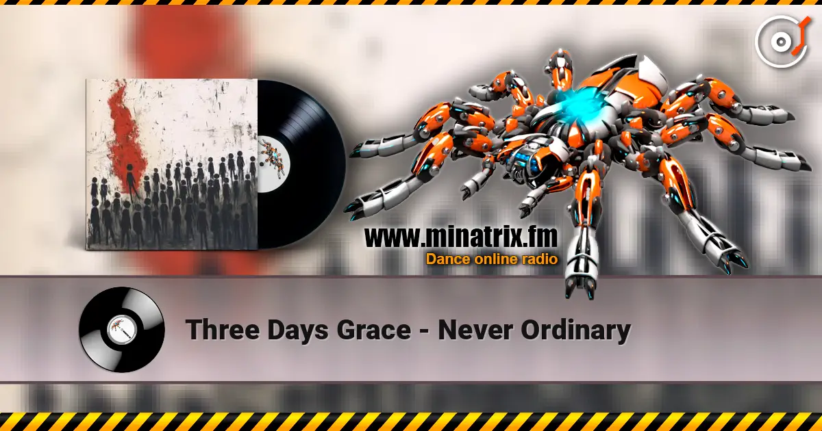 Three Days Grace - Never Ordinary 高品质在线收听 | Minatrix.FM