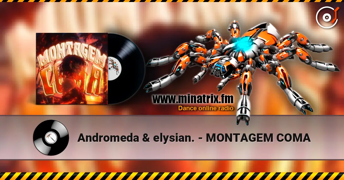 Andromeda & elysian. - MONTAGEM COMA 高品质在线收听 | Minatrix.FM