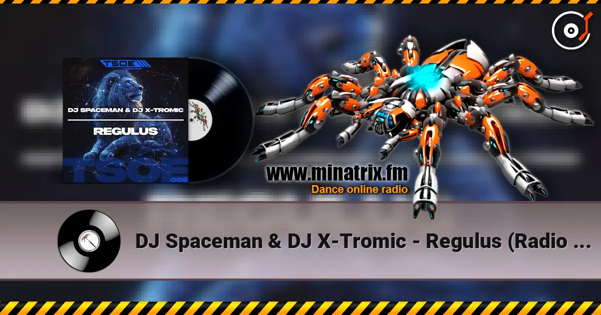 DJ Spaceman & DJ X-Tromic - Regulus (Radio Mix) 高品质在线收听 | Minatrix.FM