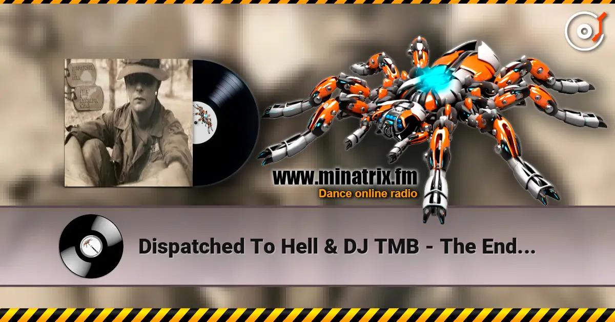 Dispatched To Hell & DJ TMB - The End... 高品质在线收听 | Minatrix.FM
