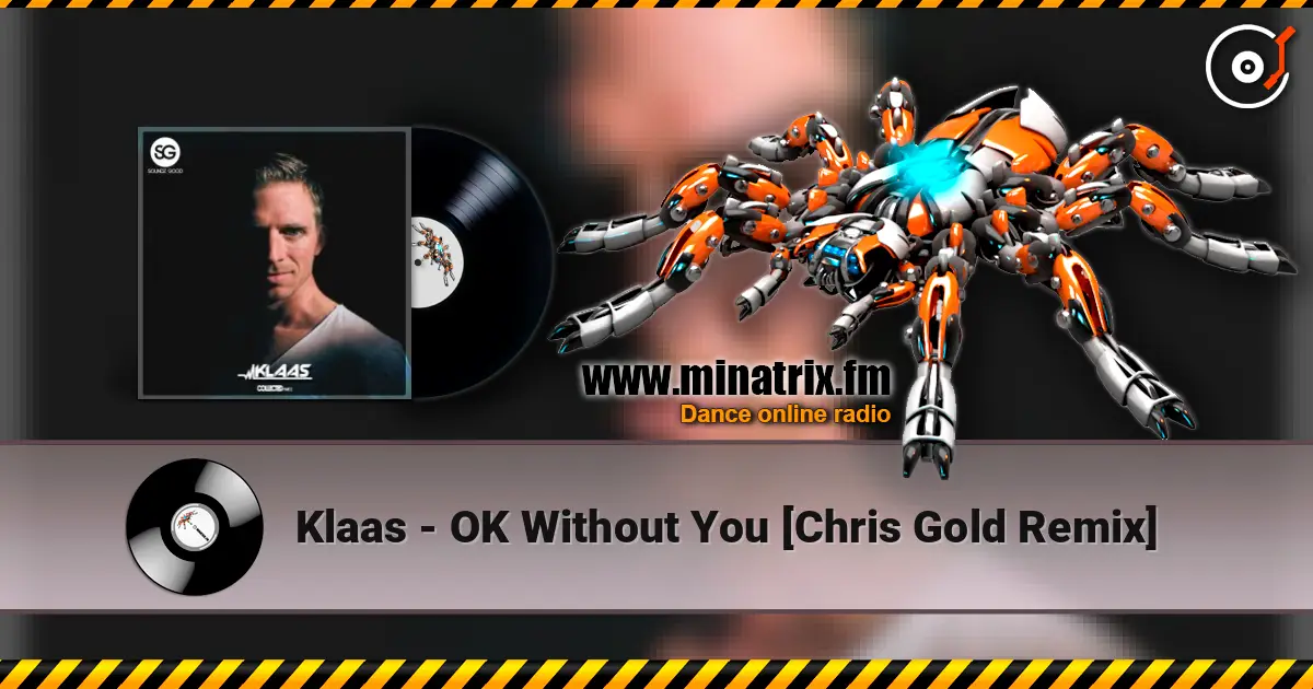 Klaas - OK Without You [Chris Gold Remix] 高品质在线收听 | Minatrix.FM
